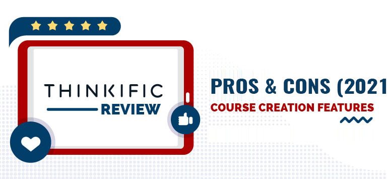 Thinkific Review – Pros & Cons (2021)
